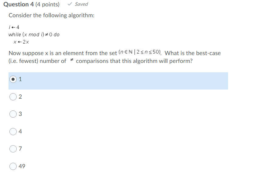 Question 4 (4 points) Saved Consider the following algorithm: i+ 4