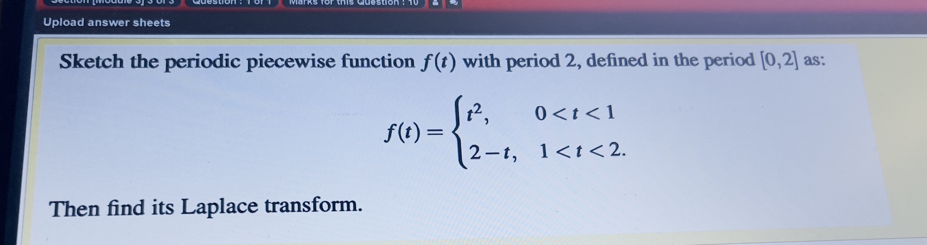 Do it fast Upload answer sheets Sketch the periodic piecewise function f(t)