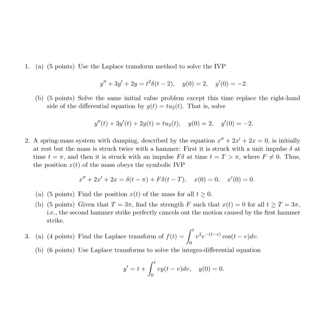  1. (a) (5 points) Use the Laplace transform method to solve