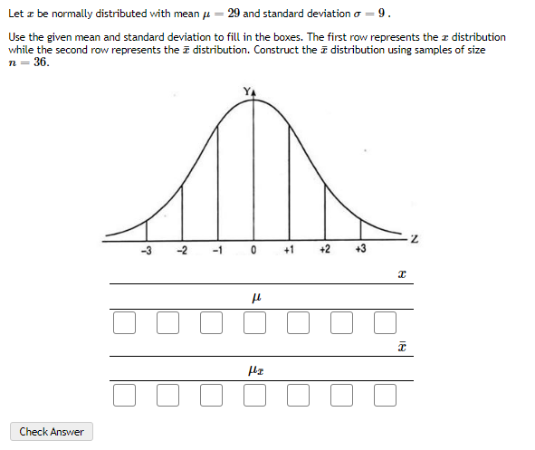 question: Let x be normally distributed with mean / = 29 and