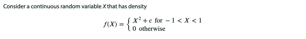 Consider a continuous random variable X that has density X 2 +