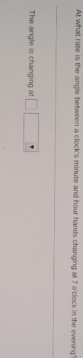 I need help please At what rate is the angle between a