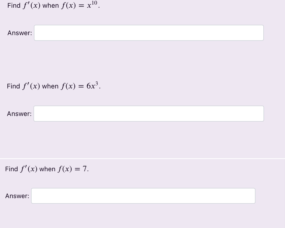  Find f'(x) when f(x) = x10. Answer: Find f' (x) when