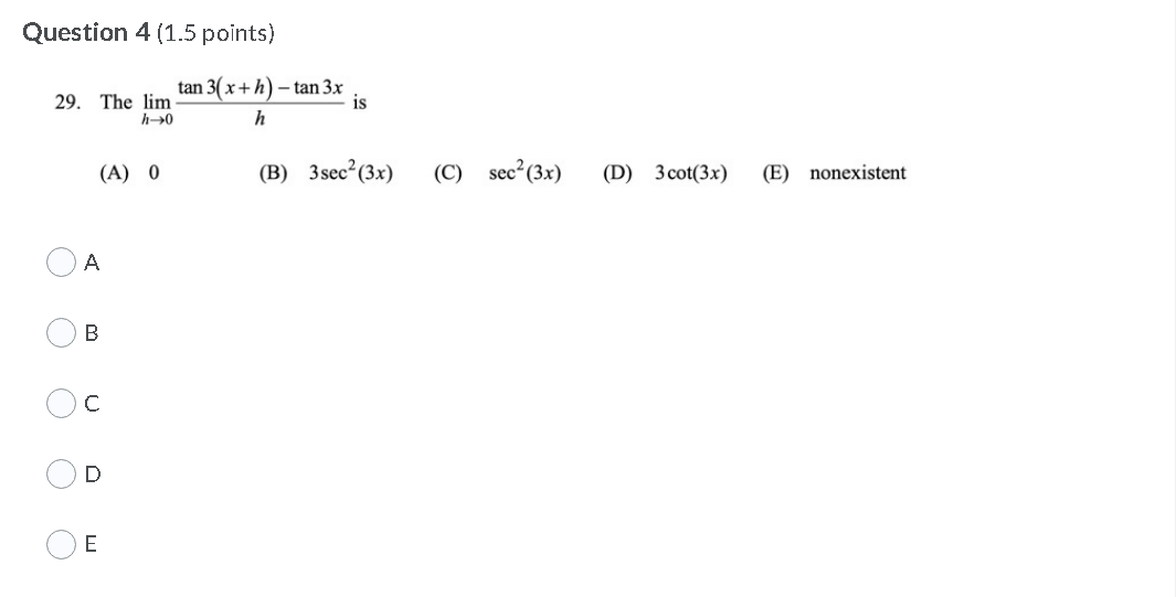  Question 4 (1.5 points) 29. The lim tan 3(x + h)