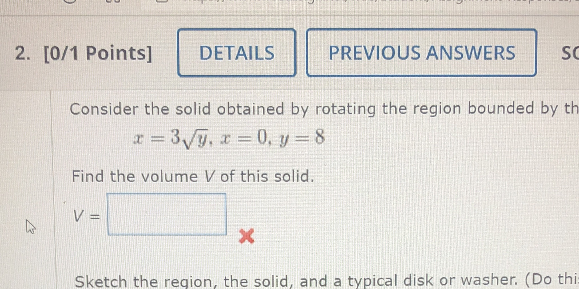 2. [0/1 Points] DETAILS PREVIOUS ANSWERS S Consider the solid obtained