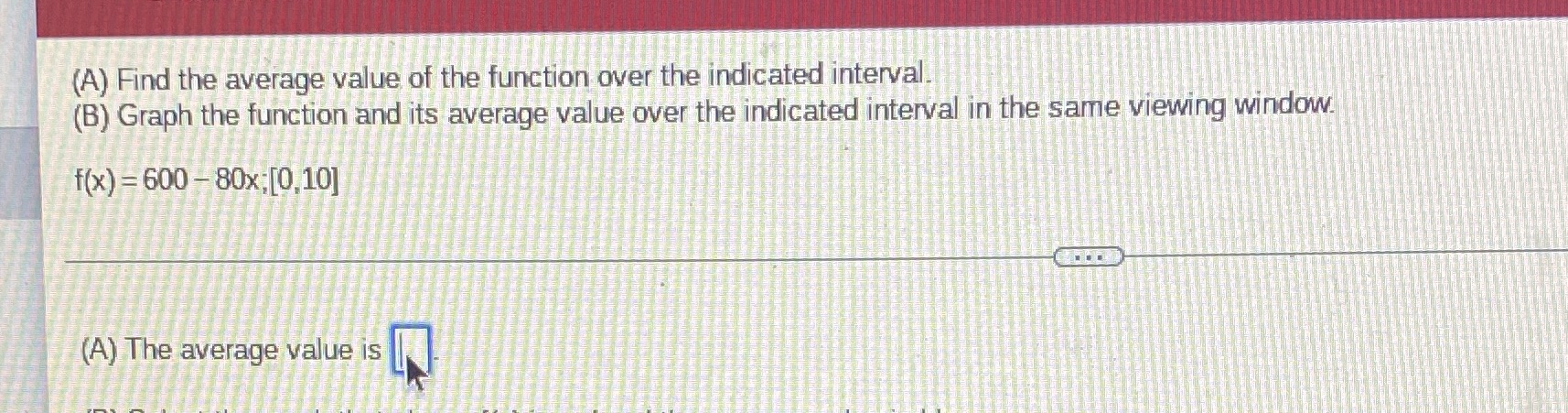  (A) Find the average value of the function over the indicated