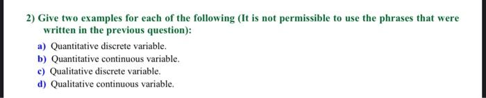 I need typed answer don't write in a paper 2) Give two