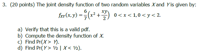 3. (20 points) The joint density function of two random variables