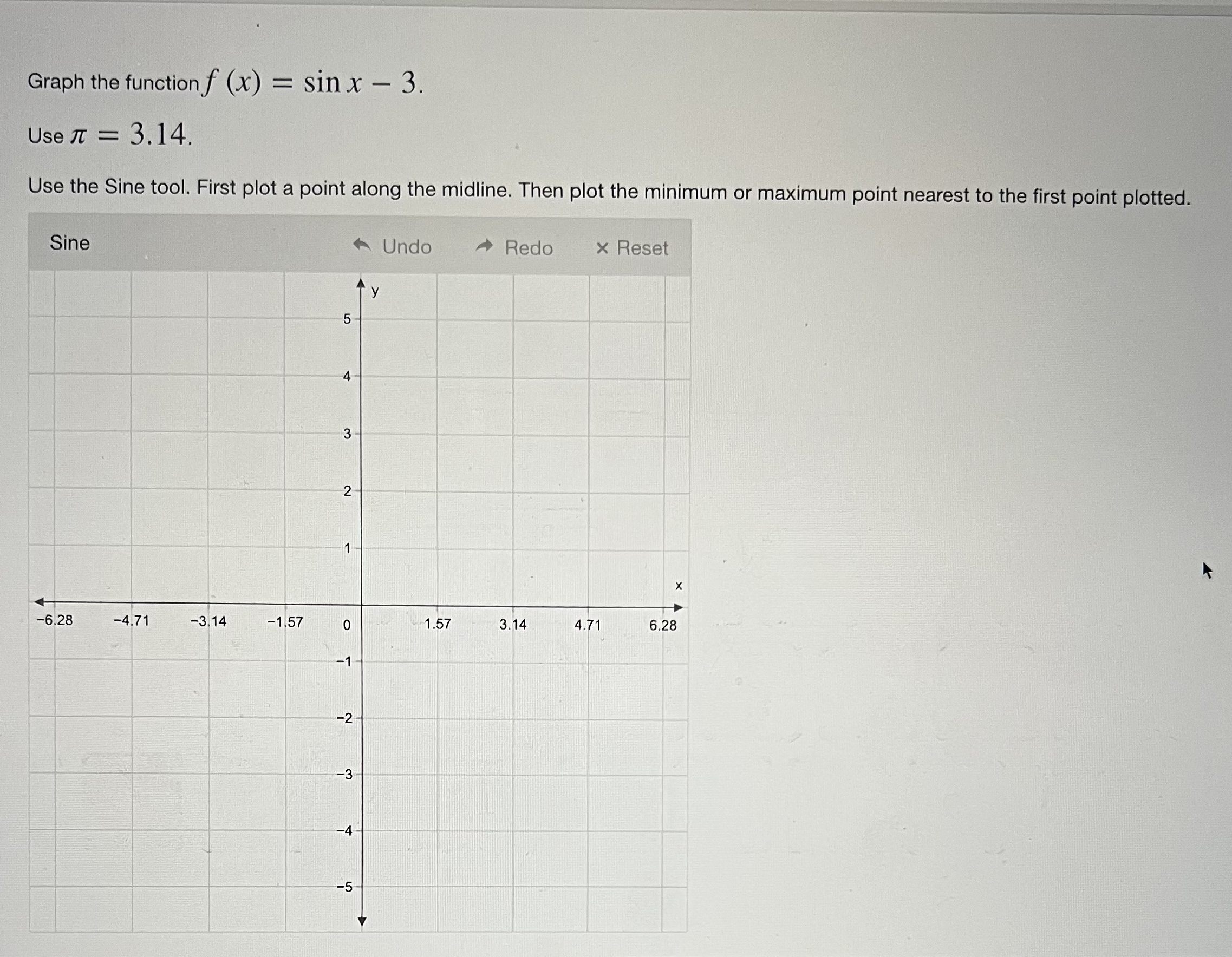  Graph the function f (x) = sin x - 3. Use