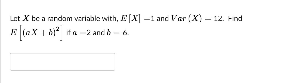 Var (X) = 12. Find E (ax + 6)2 if a =2