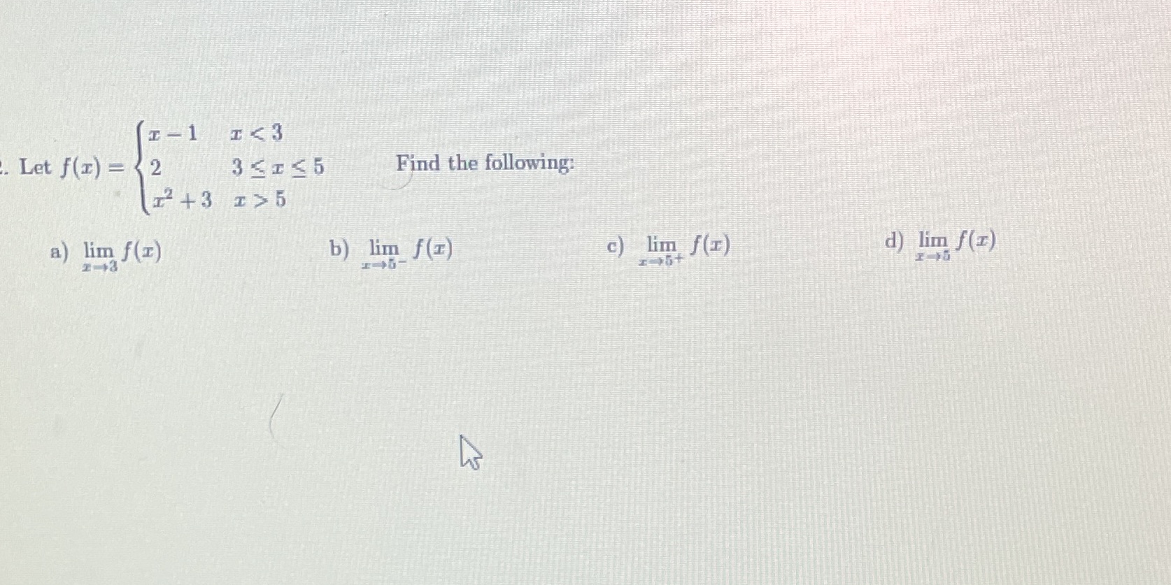 Let f (x) 2 a) lim f (x) b) Find the following:
