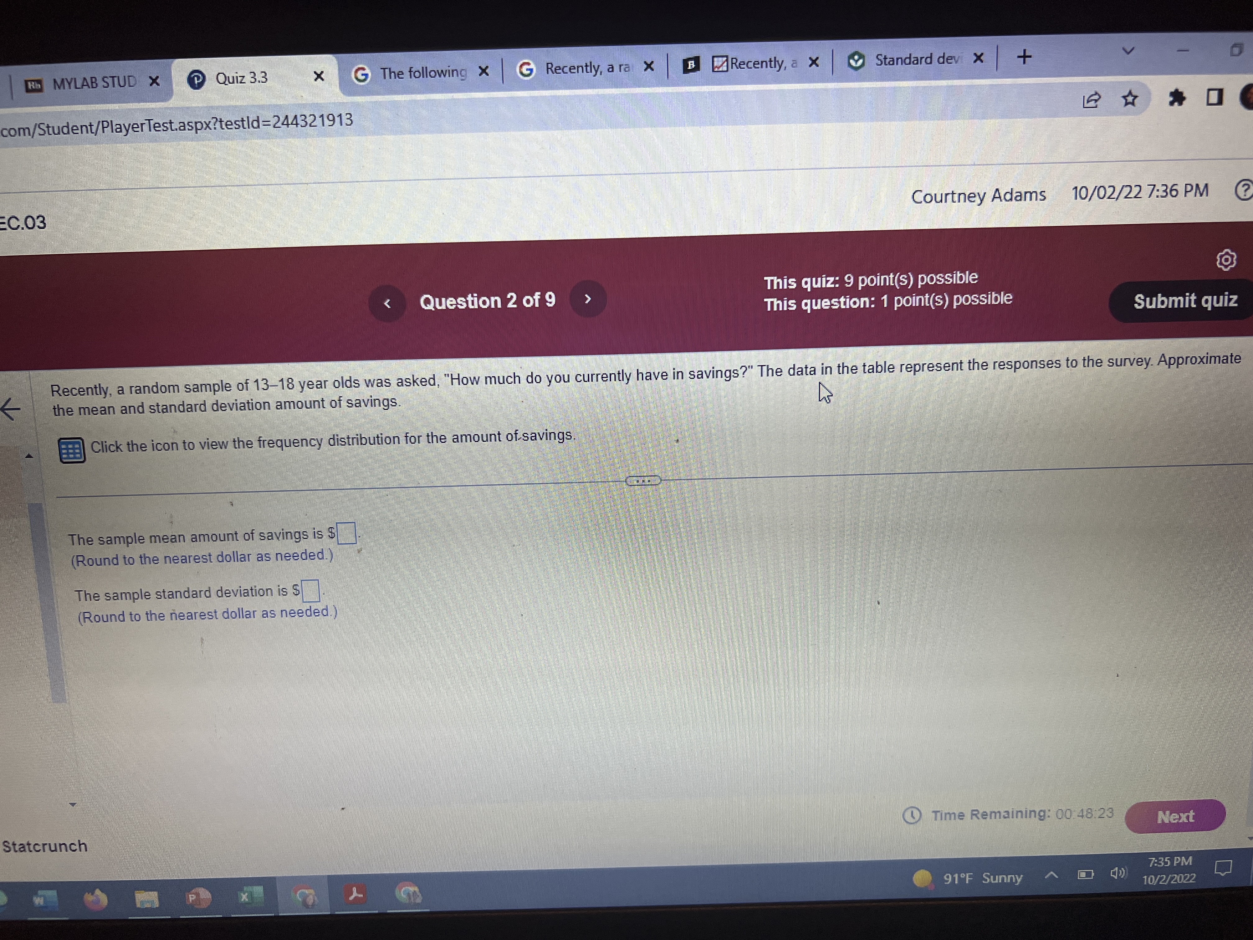 of savings Savings Frequency $0-$199 334 $200-$399 95 $400-$599 48 $600-$799 22