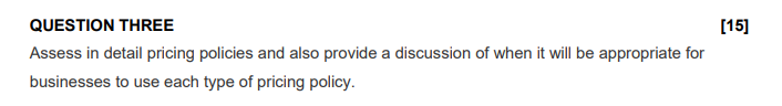 QUESTION THREE Assess in detail pricing policies and also provide a discussion