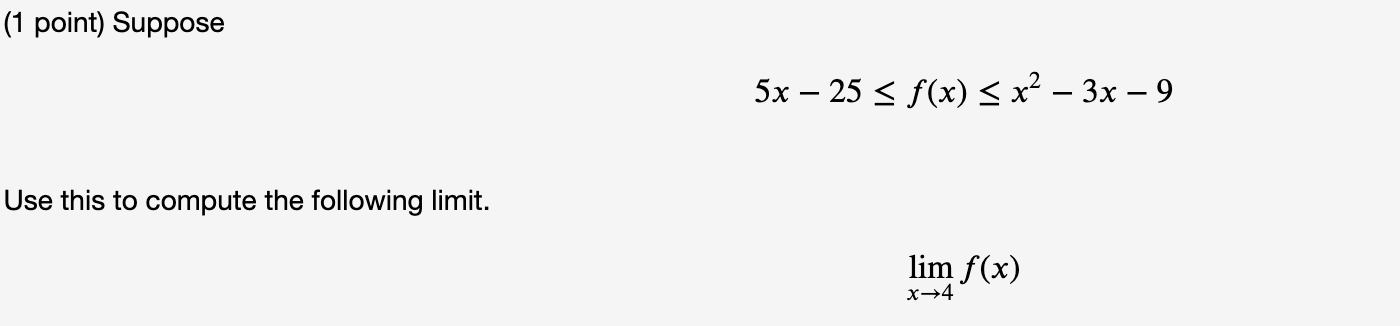 (1 point) Suppose Use this to compute the following limit. 5x 25
