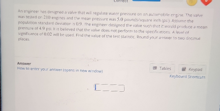  Correct An engineer has designed a valve that will regulate water