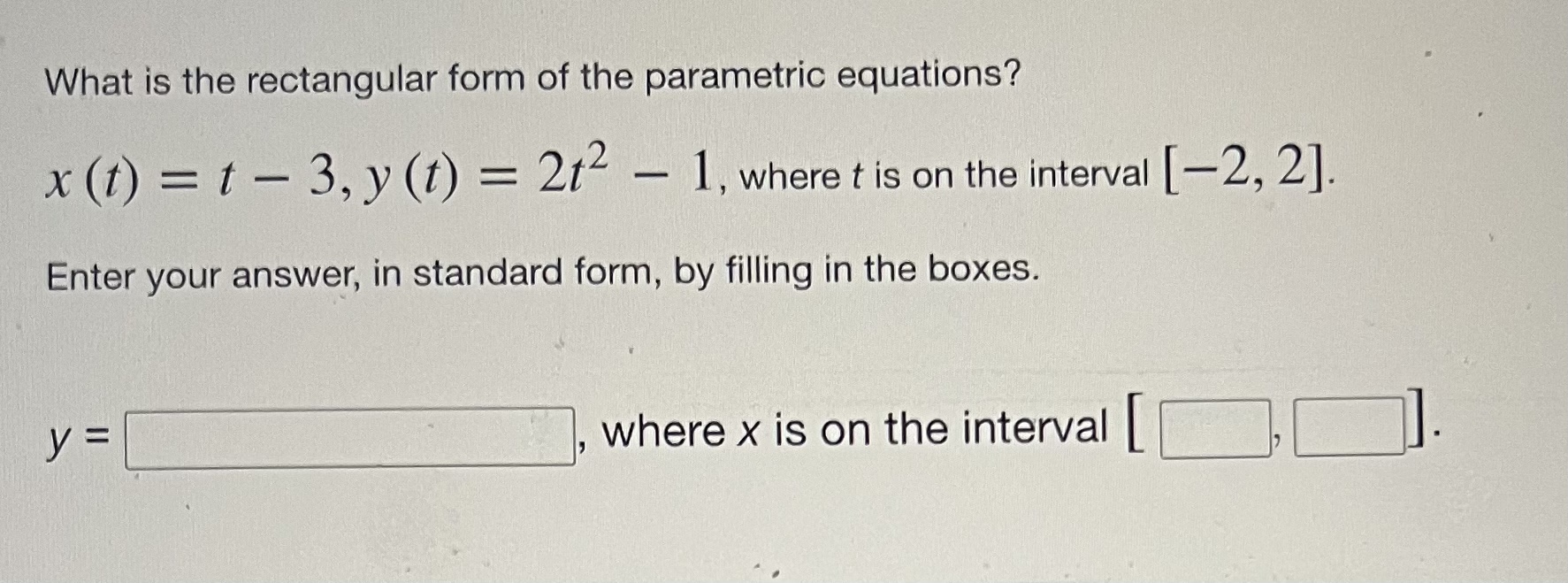 What is the rectangular form of the parametric equations? x (t)