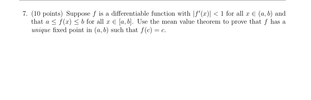 7. (10 points) Suppose f is a differentiable function with < 1