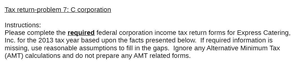  Tax return-problem 7: C corporation Instructions: Please complete the required federal