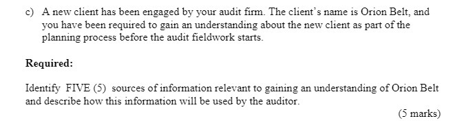  c) A new client has been engaged by your audit firm.