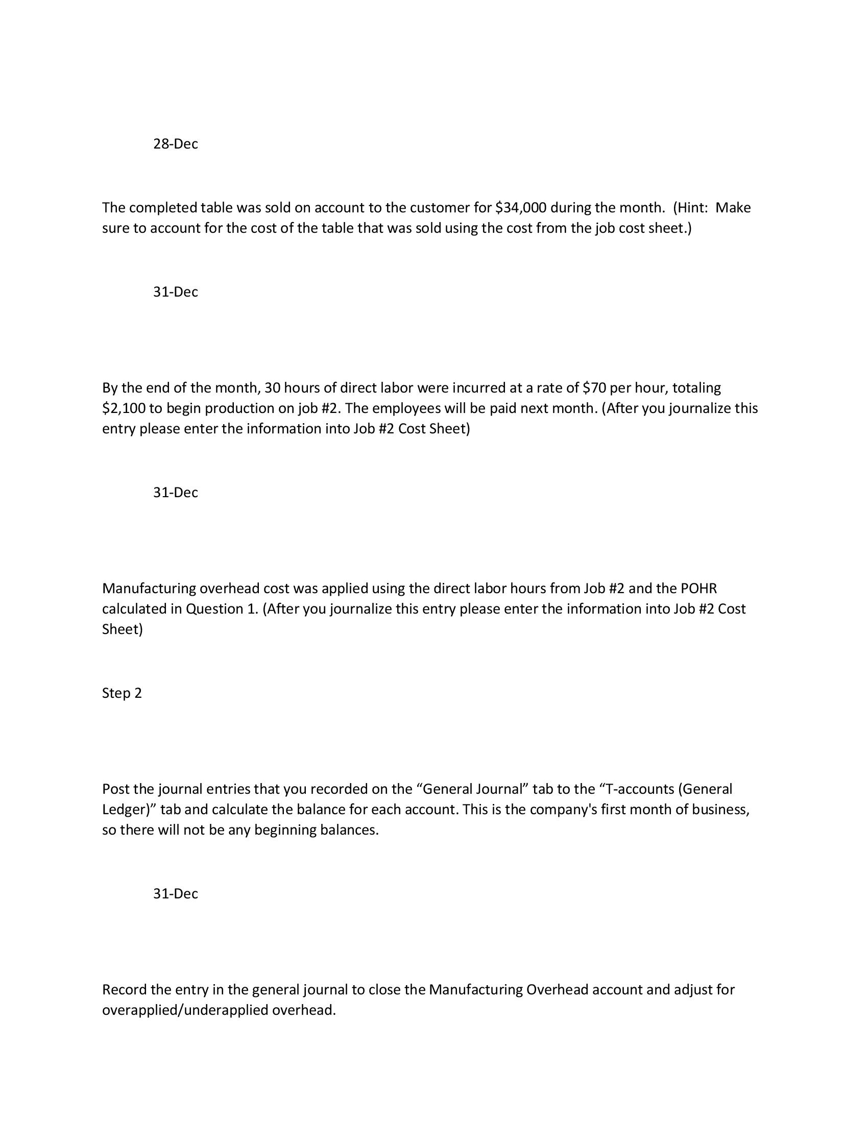 customers. You will design and build the tables. The company does not