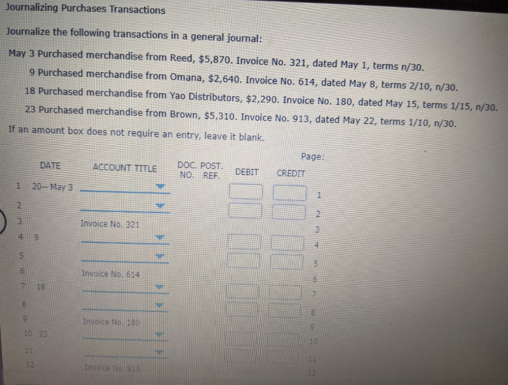 please help with the journal Journalizing Purchases Transactions Journalize the following transactions