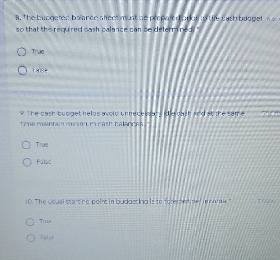 please answer thanks 8. The budgeted balance sheet must be prepared prior