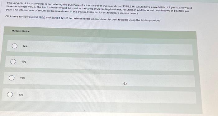  Bau Long-Haul, incorporated, is considering the purchase of a tractor-traller that