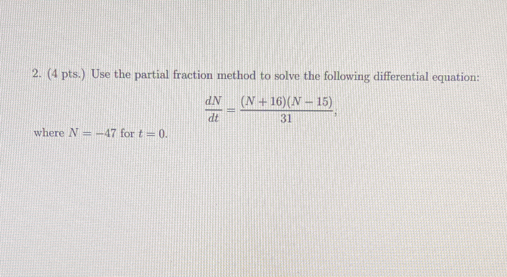 2. (4 pts.) Use the partial fraction method to solve the