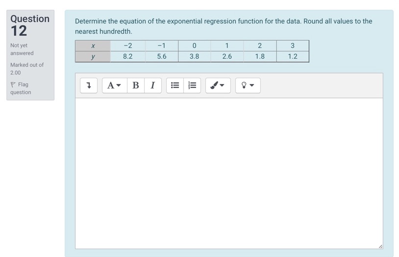  Question Determine the equation of the exponential regression function for the