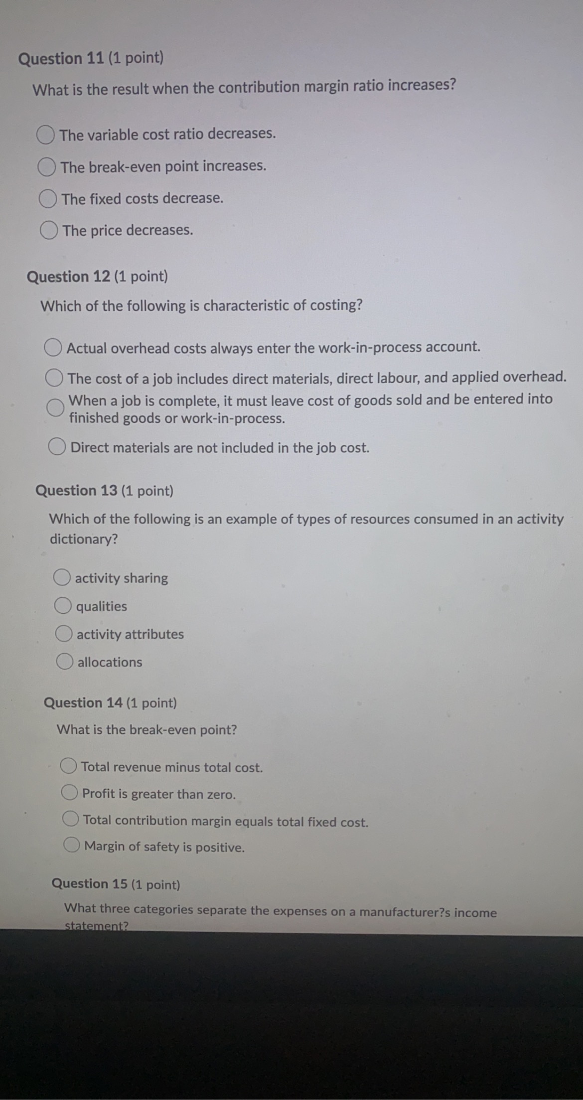 Question 11 (1 point) What is the result when the contribution margin