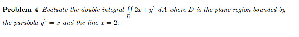 Problem 4 Evaluate the double integral ff 2x + yz dA
