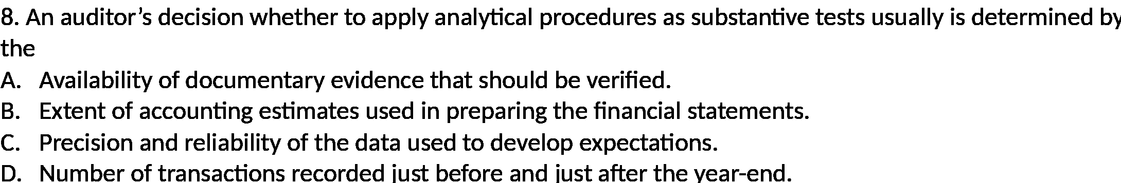 8. An auditor's decision whether to apply analytical procedures as substantive