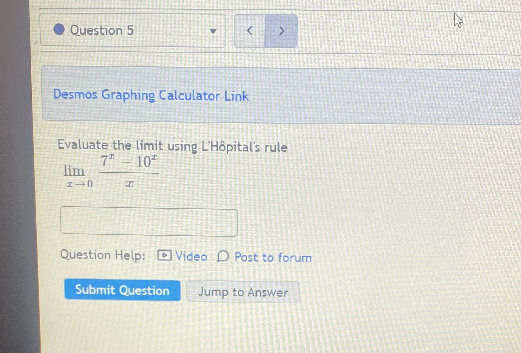 Question 5 > Desmos Graphing Calculator Link Evaluate the limit using