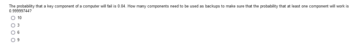 The probability that a key component of a computer will fail is