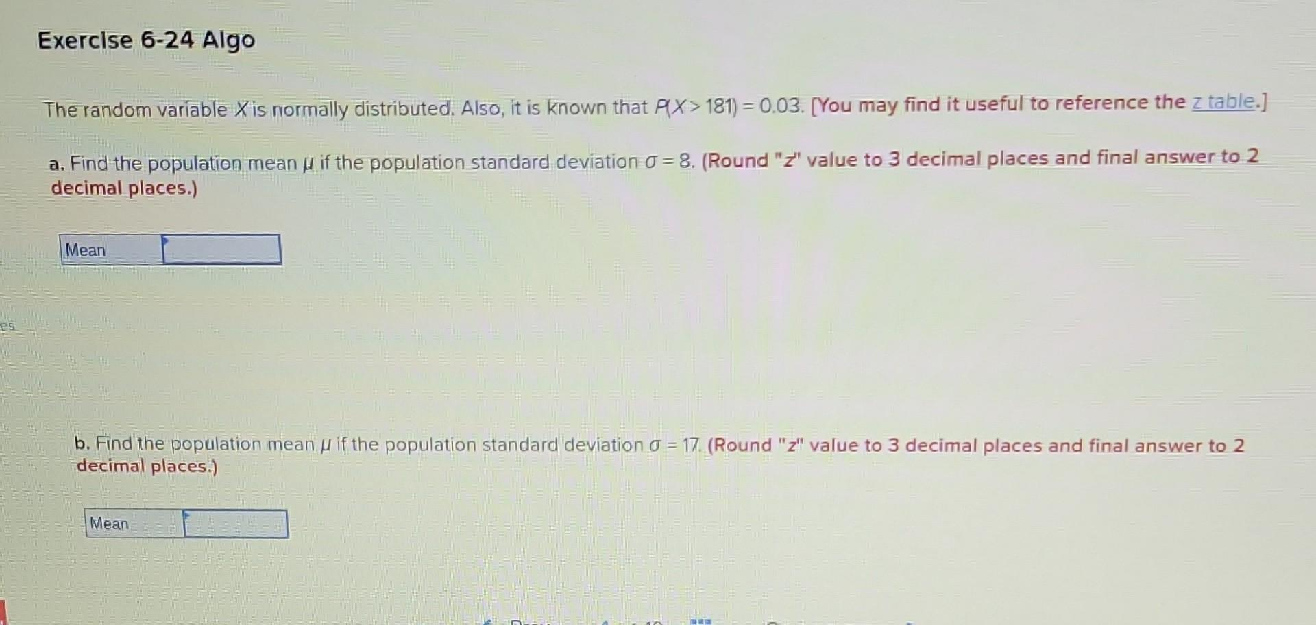  Exercise 6-24 Algo The random variable X is normally distributed. Also,