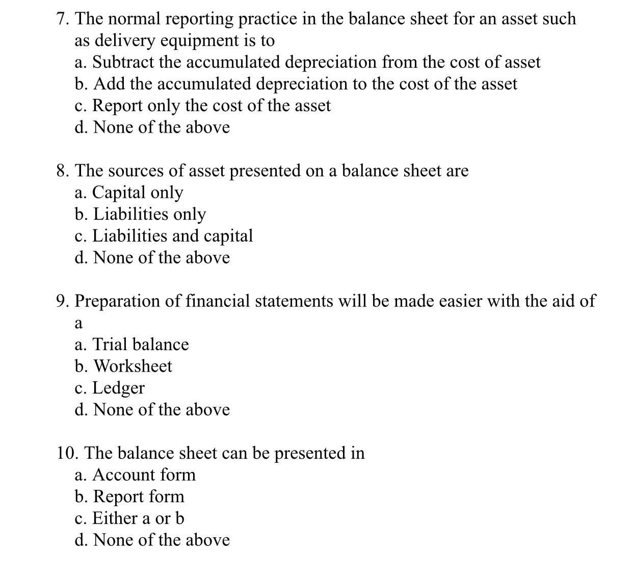 Accounting 7. The normal reporting practice in the balance sheet for an