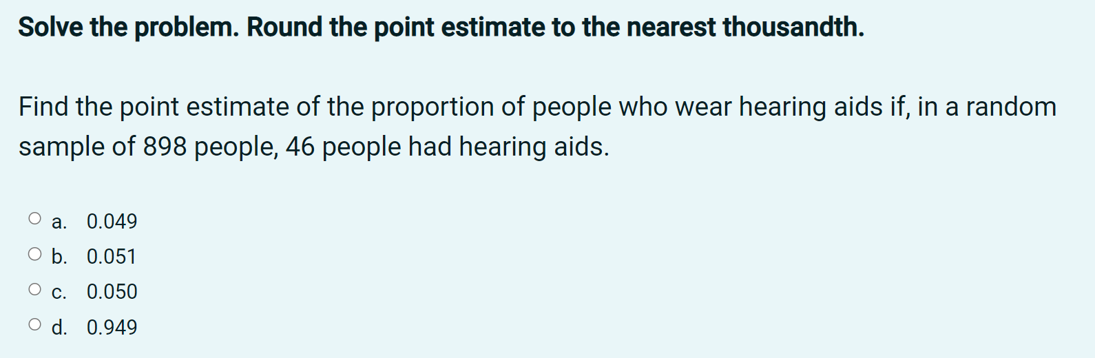  Solve the problem. Round the point estimate to the nearest thousandth.
