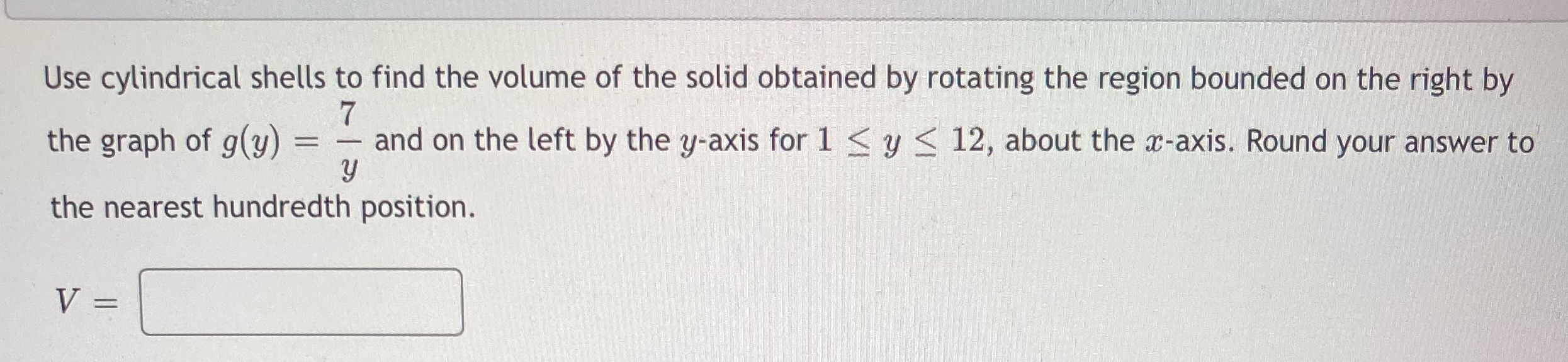 Please show all work Use cylindrical shells to find the volume of