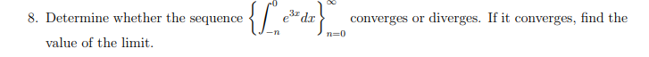 8. Determine whether the sequence value of the limit. e3r dx converges