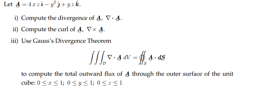 Let xziy J+yzk. i) Compute the divergence of 4, V 4. ii)