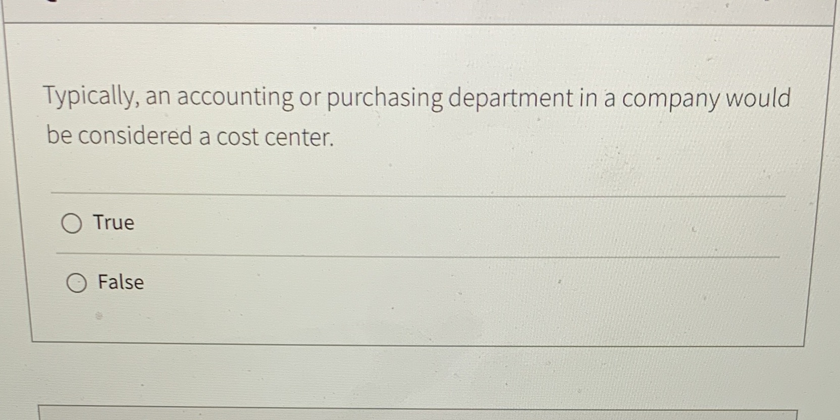 True or false ? Why Typically, an accounting or purchasing department in