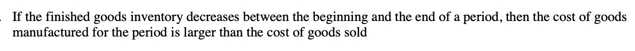  . If the finished goods inventory decreases between the beginning and