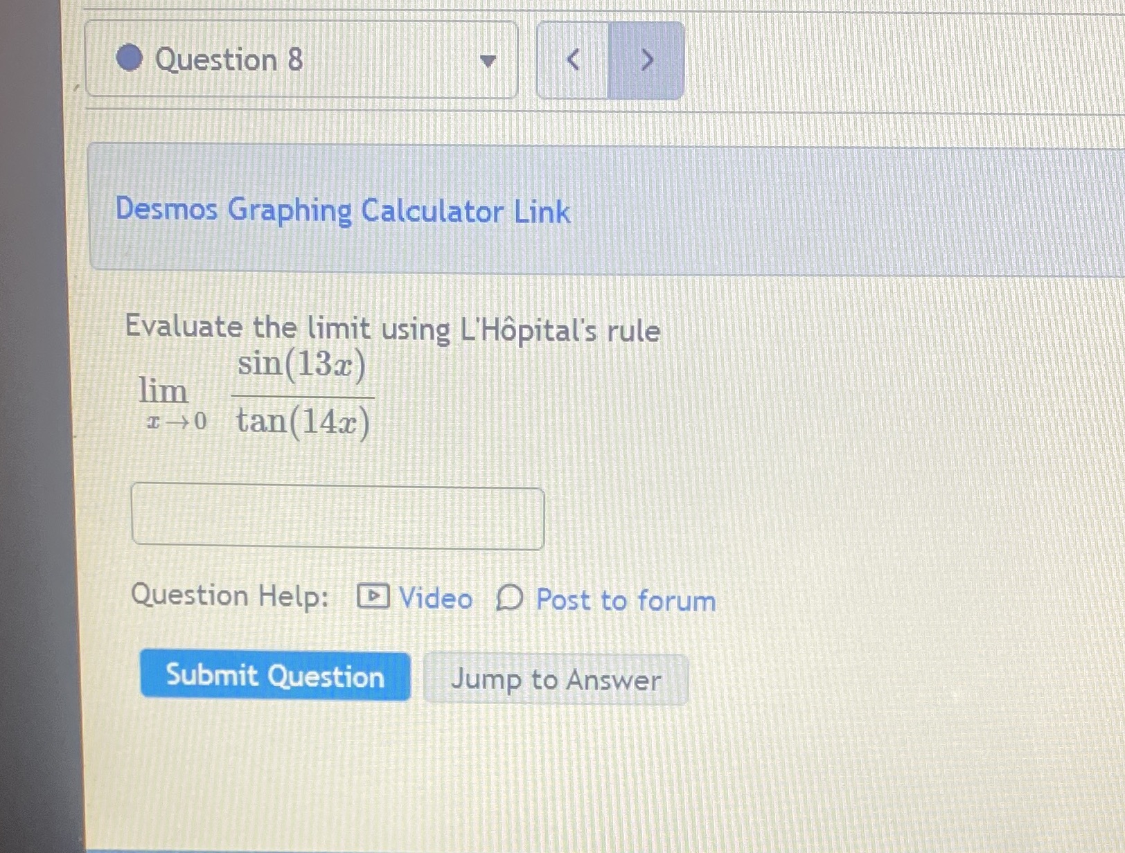 Question 8 Desmos Graphing Calculator Link Evaluate the limit using L'H6pital's rule