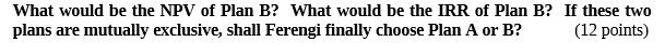 What would be the NPV of Plan B? What would be the