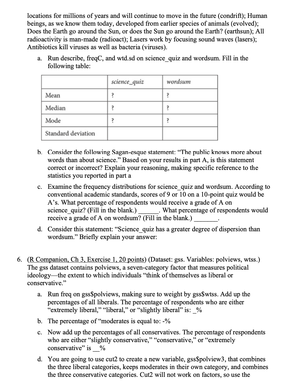 addition to your answers: 5. (R Companion, Ch 2, Exercise 2, 20
