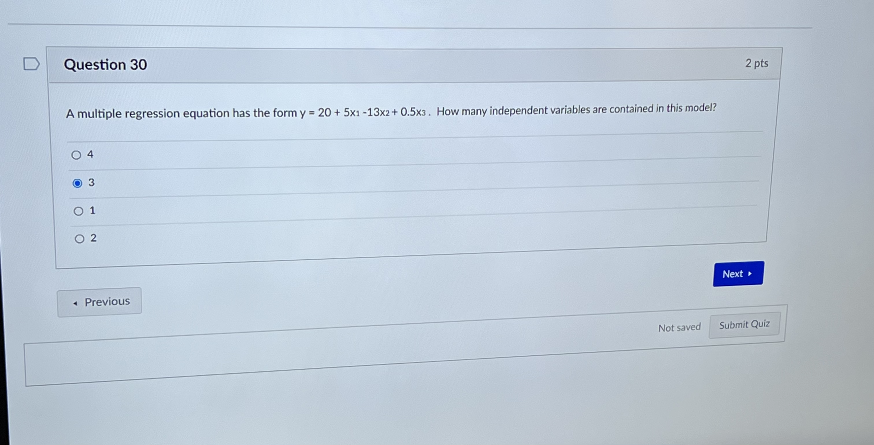 D Question 30 2 pts A multiple regression equation has the