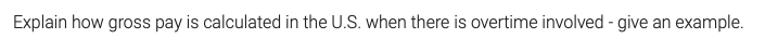Exp ain how gross pay is calculated in the U.S. when there