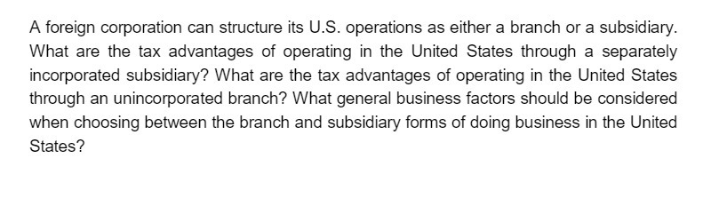  A foreign corporation can structure its US. operations as either a