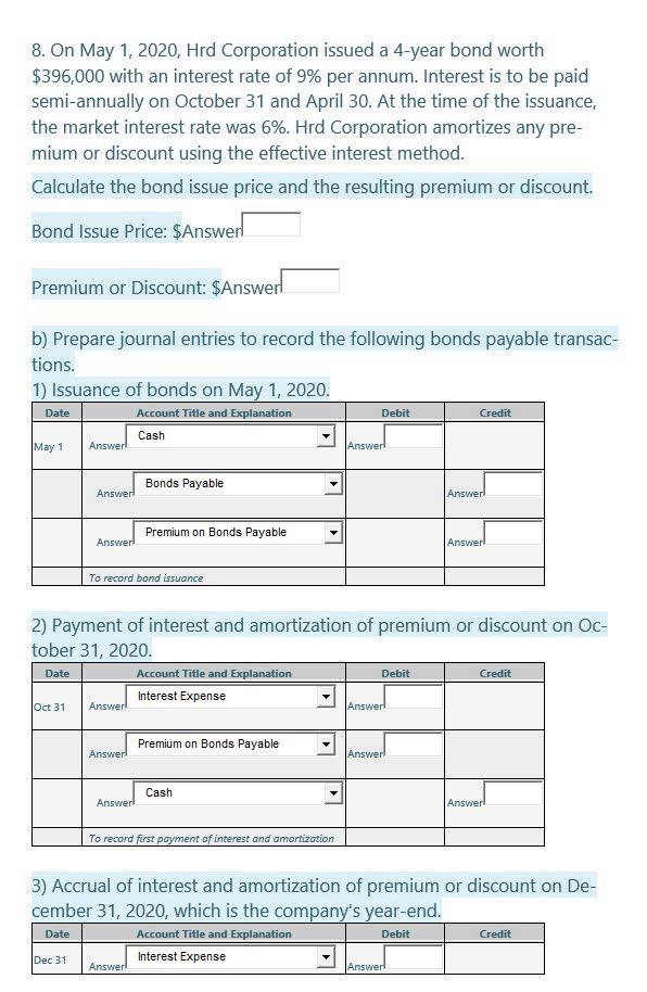 Interest Payable Answer To record the interest accrued on bonds payable 4)