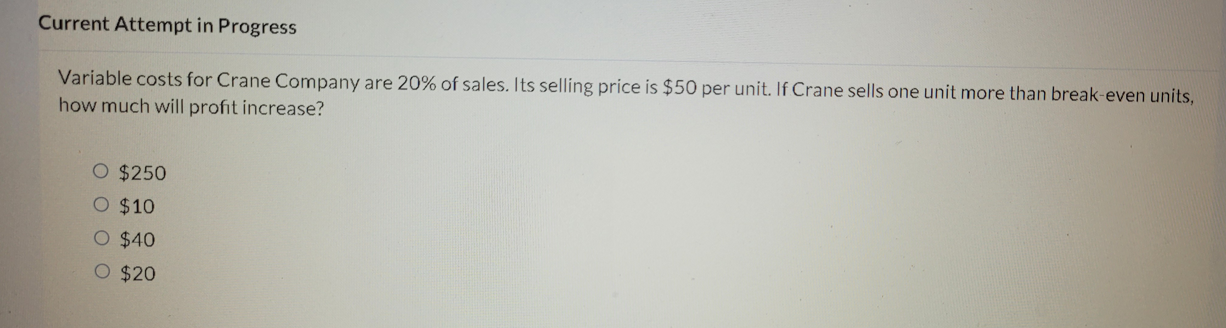 Current Attempt in Progress Variable costs for Crane Company are 20%